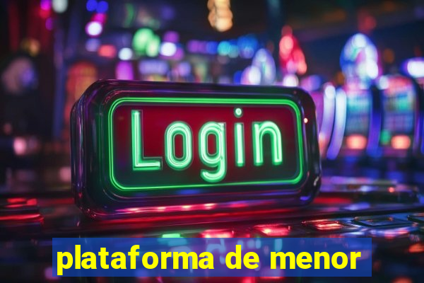 plataforma de menor